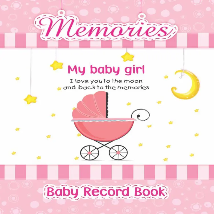 Baby Girl Record Books - Memory Book For Girl - My First Picture...